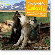 A Friend for Lakota: The Incredible True Story of a Wolf Who Braved Bullying