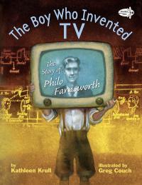 The Boy Who Invented TV book cover with inventor Philo Farnsworth holding an old TV with his image