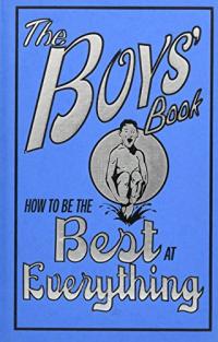 How to Be the Best at Everything: The Boys' Book