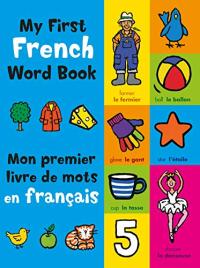 My First French Book: A Bilingual Introduction to Words, Numbers, Shapes, and Colors