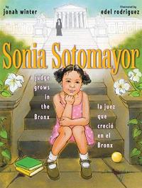 Sonia Sotomayor: A Judge Grows in the Bronx / La juez que crecio en el Bronx 
