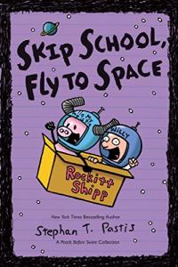 Skip School, Fly to Space: A Pearls Before Swine Collection
