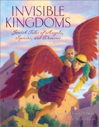 Invisible Kingdoms:  Jewish Tales of Angels, Spirits and Demons