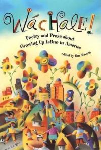 Wachale!: Poetry and Prose about Growing Up Latino