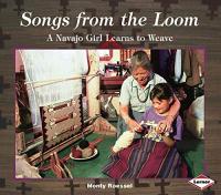 Songs from the Loom: A Navajo Girl Learns to Weave (We Are Still Here)