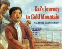 Kai's Journey To Gold Mountain: An Angel Island Story