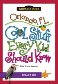 Orlando, FL: Cool Stuff Every Kid Should Know 