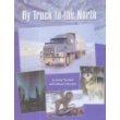 By Truck to the North: My Arctic Adventure