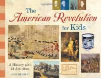 The American Revolution for Kids:  A History with 21 Activities