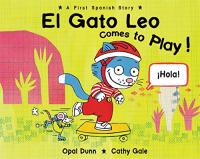 El Gato Leo Comes to Play: A First Spanish Story